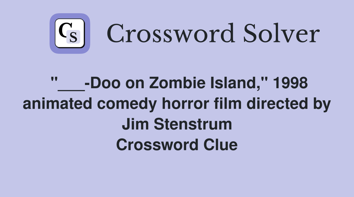 Doo on Zombie Island," 1998 animated comedy horror film directed by Jim